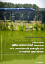Efecto de la alta velocidad ferroviaria en el consumo de energ�a y en los costes operativos